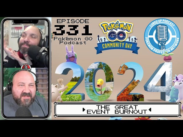 LURED UP 331 - The Great Event Burnout - POKÉMON GO PODCAST