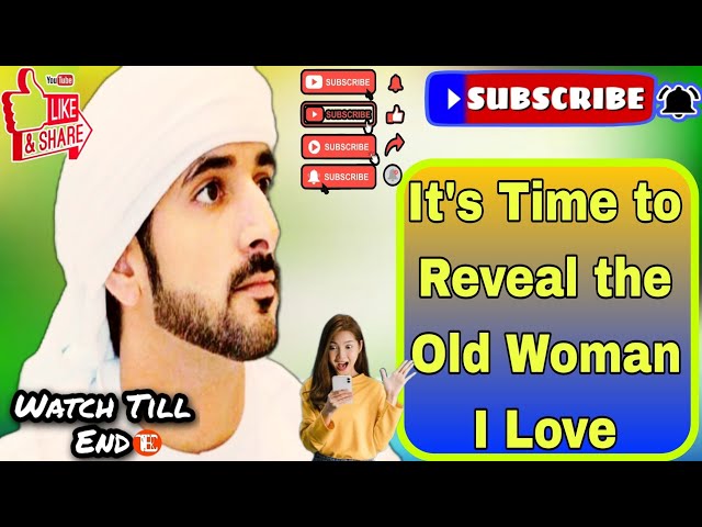 It's Time to Reveal the Old Woman I Love| fazza Poems| Mohammed bin Rashid Al maktoum|crown Prince