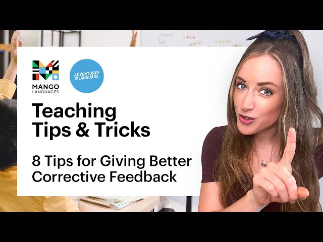 8 Tips for Giving Better Corrective Feedback | Teaching Tips & Tricks | Mango Languages