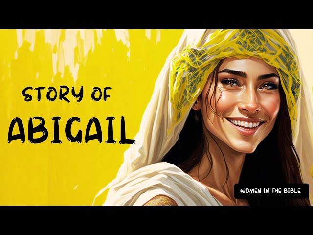 Abigail: Wisdom and Courage in the Bible | Women In The Bible | EP - 5