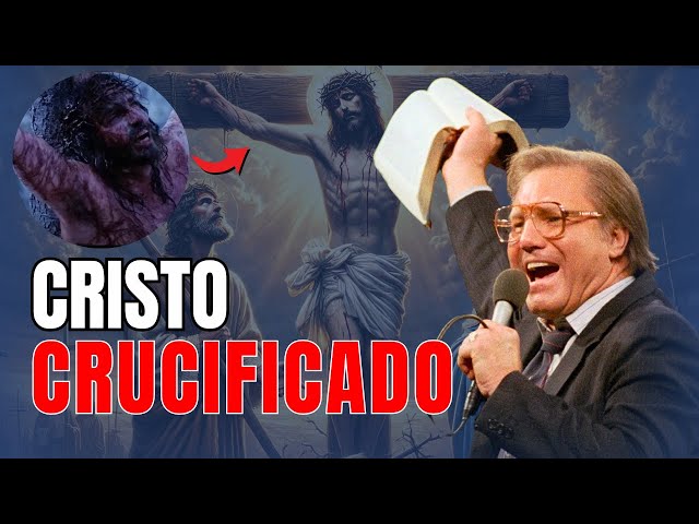 Cristo Crucificado - El Sacrificio que Cambió el Mundo - Jimmy Swaggart