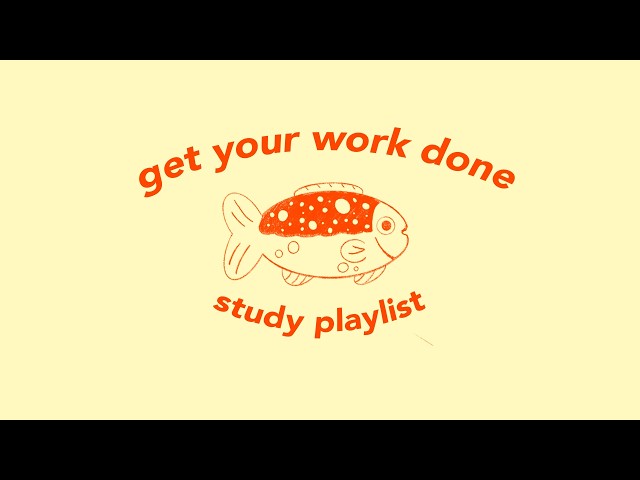 get your work done ★ you got this (study playlist)