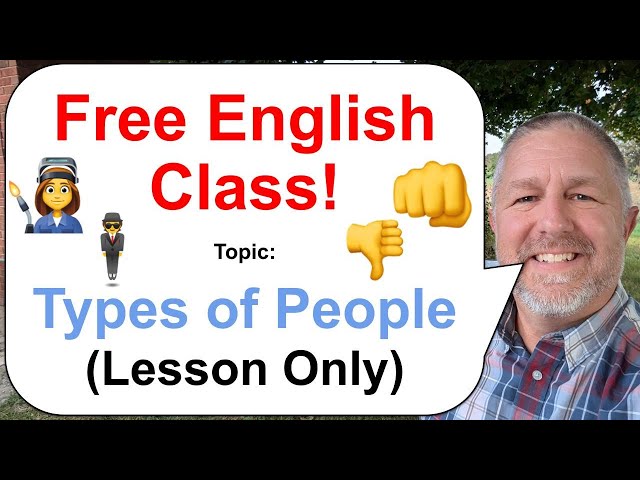 Let's Learn English! Topic: Types of People 🕴️👩‍🏭👎 (Lesson Only)