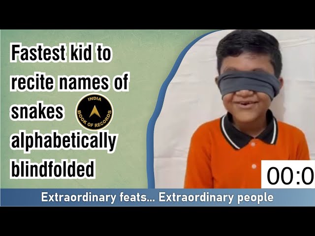 Fastest kid to recite names of snakes alphabetically blindfolded