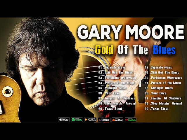 GARY MOORE - GREATES HIT BLUES MUSIC - GARY MOORE'S 30 BEST SONGS