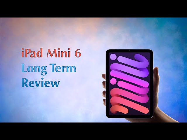 iPad Mini 6: Long Term Review