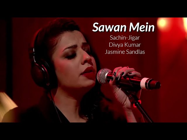 'Sawan Mein' - Sachin-Jigar, Divya Kumar & Jasmine Sandlas