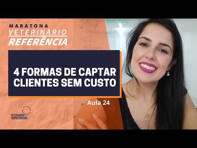 Aula #24 | 4 formas de captar clientes sem custo na veterinária