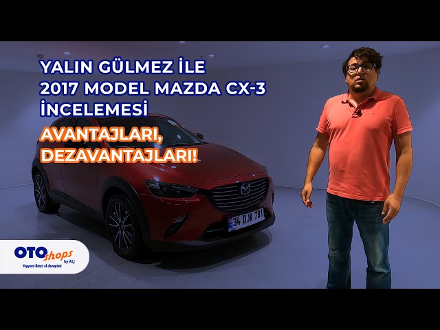 2017 Model Mazda CX-3 - İkinci El İnceleme | Yalın Gülmez - Kim Geçer