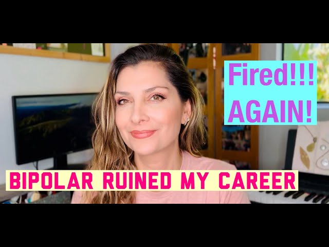 Bipolar Disorder Destroyed My Career!!