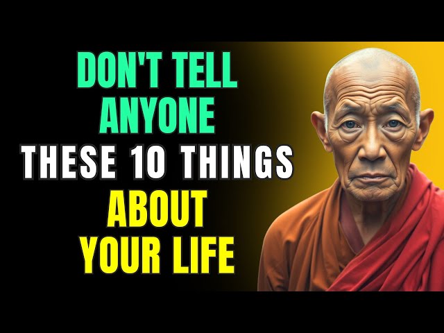 10 THINGS ABOUT YOU THAT YOU SHOULD NOT TELL ANYONE | Buddhist Wisdom