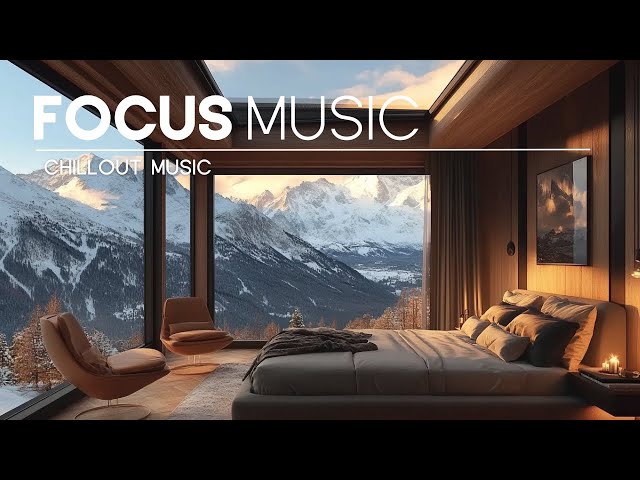 Chill Focus Music — Inspiring Music Mix for Deep Concentration & Creativity