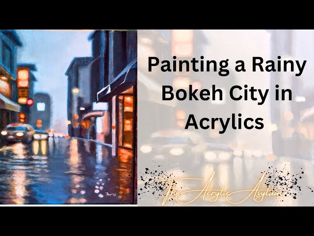 Painting a Rainy Bokeh City in Acrylics