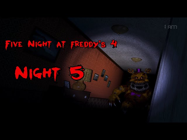 Five Night at freddy's 4 Night 5