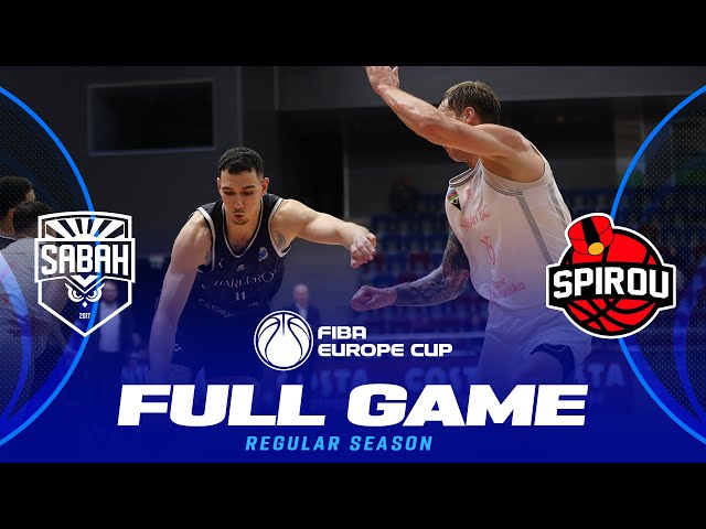 BC Sabah v Spirou Basket | Full Basketball Game | FIBA Europe Cup 2024-25