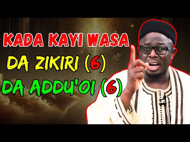 Addu'a da Zikiri Suna Kulle Sharri Su Bude Alkairi (Lokutan Karba) || Sheikh Aminu Ibrahim Daurawa