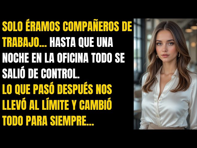 Mi COMPAÑERO de trabajo me llevó al límite... | Relatos de infidelidad