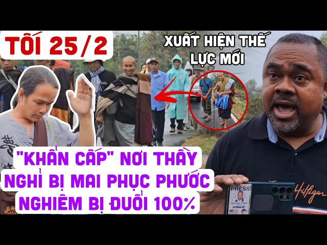 🔴TRỰC TIẾP TỐI 25/2 KHẨN CẤP NƠI THẦY NGHỈ BỊ MAI PHỤC P.N BỊ ĐUỔI RỒI Đoàn Văn Báu Về miền đất Phật