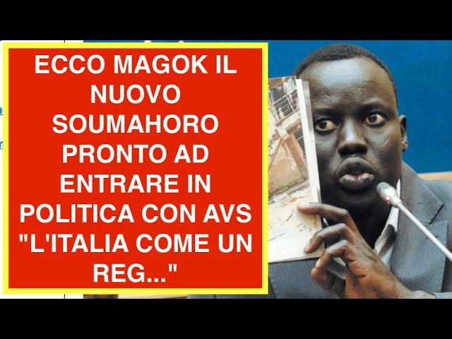 ECCO MAGOK IL NUOVO SOUMAHORO PRONTO AD ENTRARE IN POLITICA CON AVS "L'ITALIA COME UN REG..."