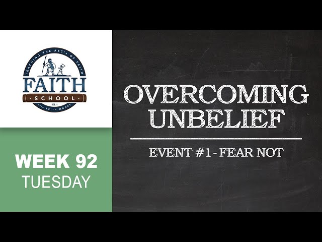 Tuesday - Overcoming Unbelief, Event #1 - Fear Not