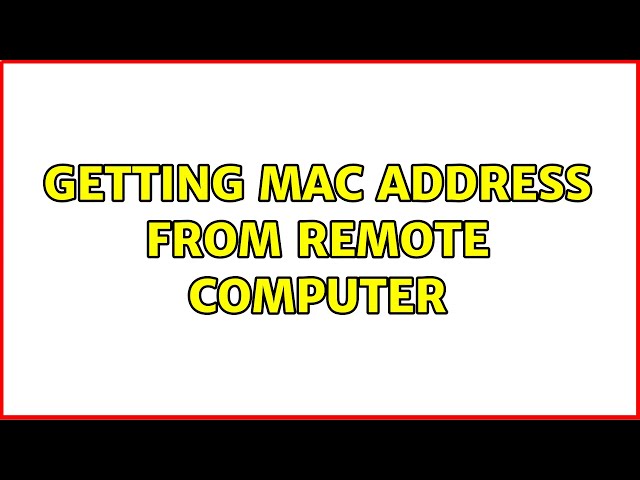 Getting mac address from remote computer