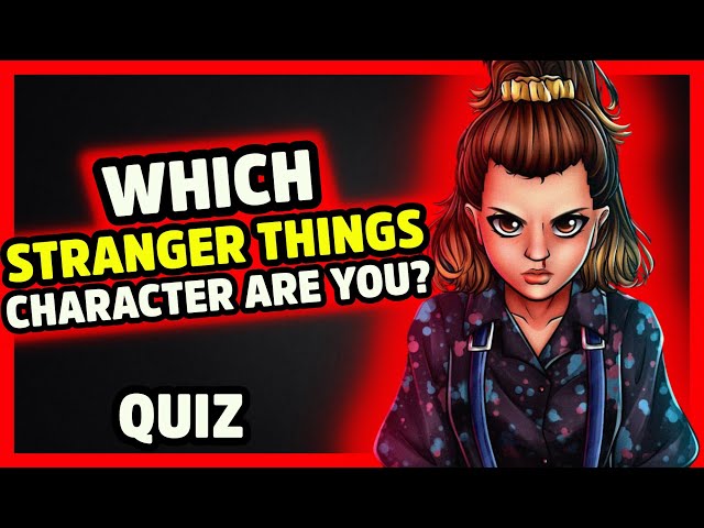 Which Stranger Things Character Are You? | Random Quizzes