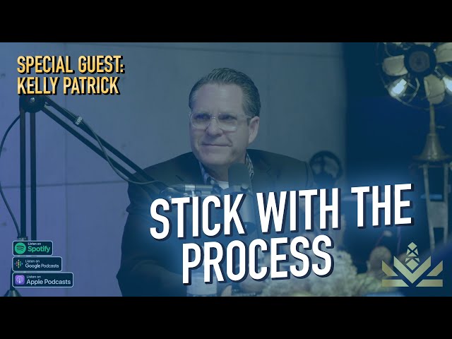 🔃 Stick With The Process | Kelly Patrick