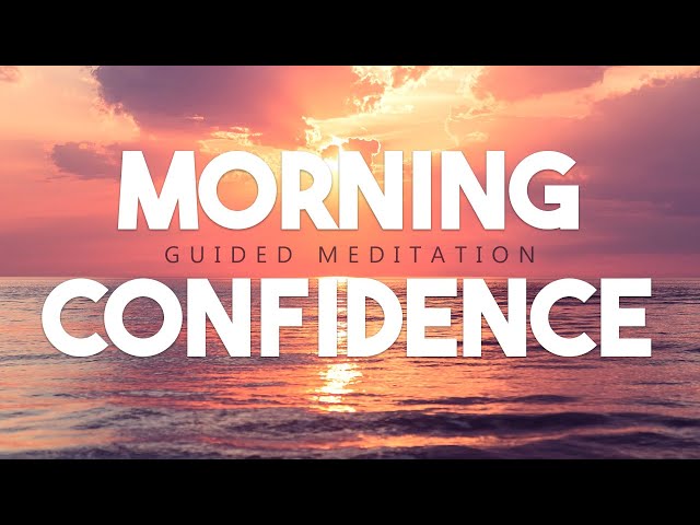 Morning Meditation for Confidence & Success - 10 Minute Guided Meditation