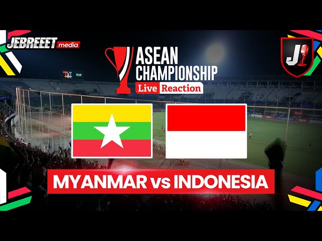 🔴 MYANMAR VS INDONESIA - ASEAN CHAMPIONSHIP 2024 - LIVE REACTION