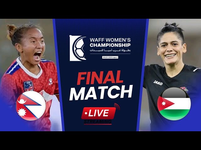 NEPAL vs JORDAN Final Match Women Football Live Today || WAFF Championship 2024 || Live