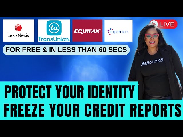 FREEZE YOUR CREDIT REPORTS IN 60 SECONDS