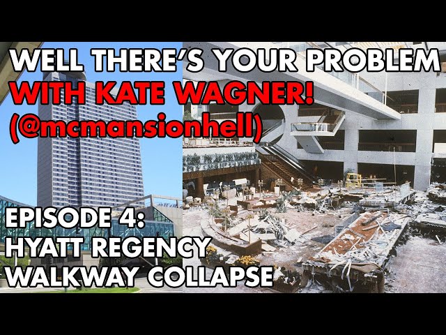 Well There's Your Problem | Episode 4: Hyatt Regency Walkway Collapse