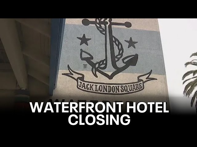 Oakland's Waterfront Hotel closing after 35 years in Jack London Square | KTVU