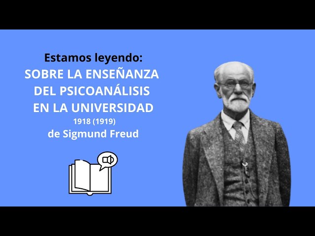 SOBRE LA ENSEÑANZA DEL PSICOANÁLISIS EN LA UNIVERSIDAD, SIGMUND FREUD