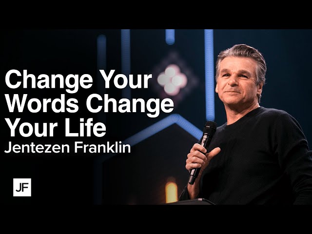 Change Your Words, Change Your Life | Jentezen Franklin