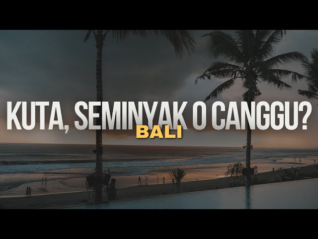 Kuta, Seminyak o Canggu? ECCO IL MIO CONSIGLIO