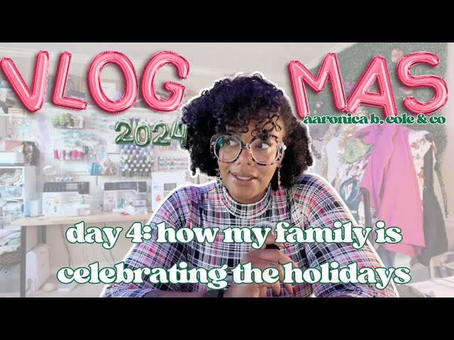 vlogmas 2024 day 4: how we celebrate the holidays | aaronica sews