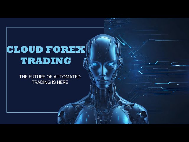 CLOUD FOREX TRADING  - the future of automated trading