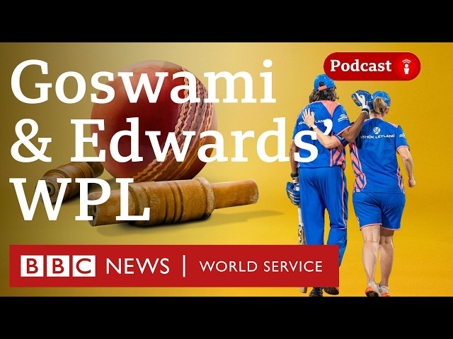 Jhulan Goswami and Charlotte Edwards on the return of the WPL - Stumped podcast, BBC World Service