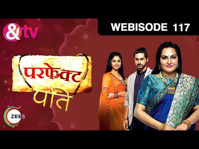 परफेक्ट पती - Perfect Pati - Webisode - Ep - 117 - Ayush Anand,Rajyashree Rathod -And TV