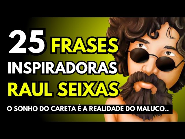 RAUL SEIXAS: 25 FRASES DO MALUCO BELEZA 😎