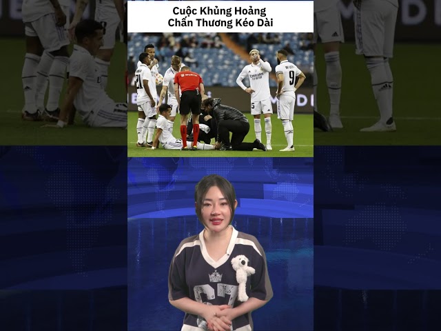 Cuộc Khủng Hoảng Chấn Thương Ảnh Hưởng Đến Real Madrid #realmadrid #chanthuong