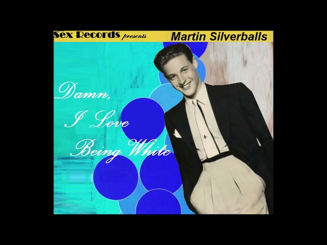 Damn, I Love Being White - Marty Silverballs (1953)