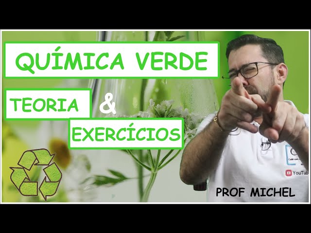 QUÍMICA VERDE - TEORIA E EXERCÍCIOS