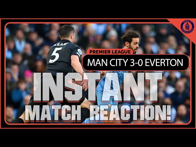 Manchester City 3-0 Everton | Match Reaction