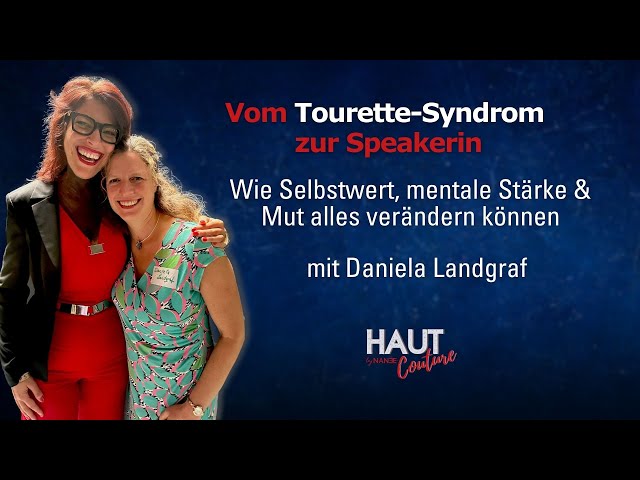 035: Vom Tourette-Syndrom zur Speakerin – Interview Daniela Landgraf -Podcast HAUT Couture mit NANÉE