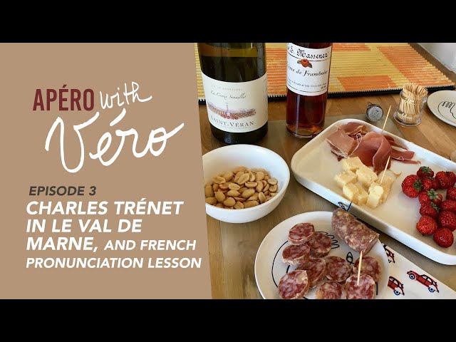 Apéro with Véro #3 (Charles Trénet in le Val de Marne, and French pronunciation lesson)