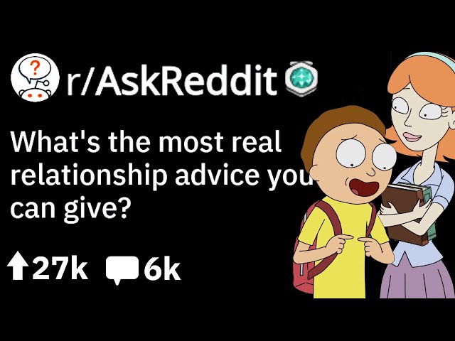 What’s the Most Real Relationship Advice You Can Give? (Dating Reddit Stories r/AskReddit)