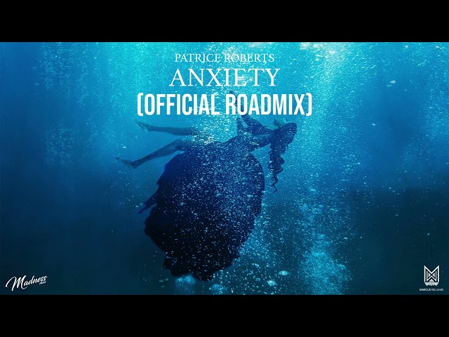 Patrice Roberts - Anxiety (Official Roadmix)