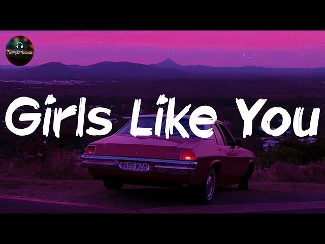 Maroon 5 - Girls Like You (Lyrics)